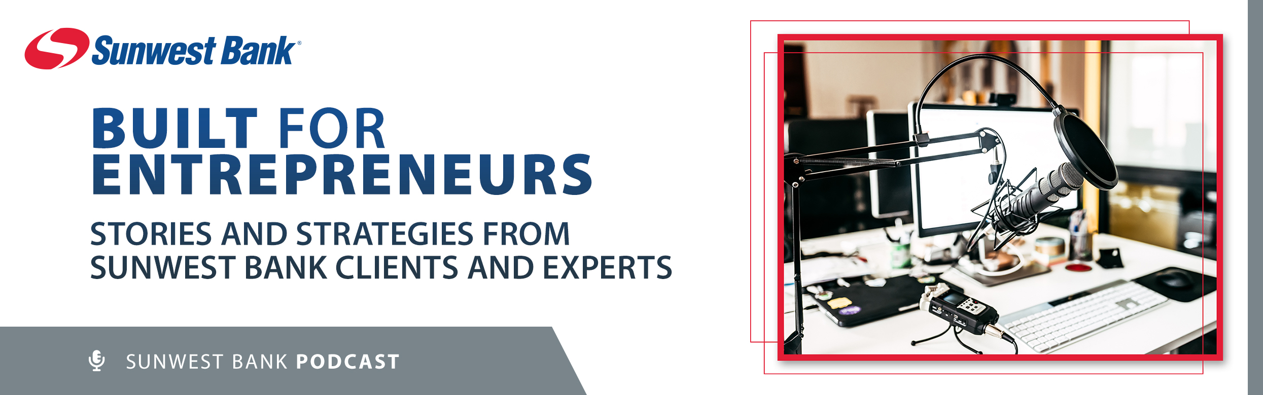 Sunwest Bank - Built For Entrepreneurs Podcast